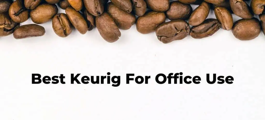 Best Keurig for office