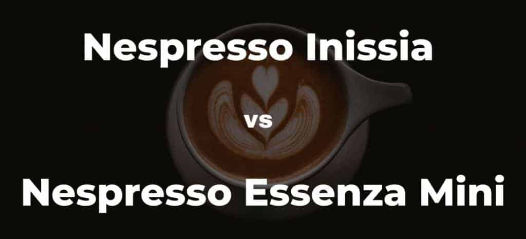 Nespresso Inissia Vs Essenza Mini