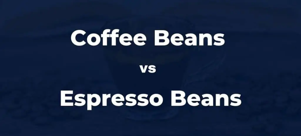 Coffee beans vs espresso beans