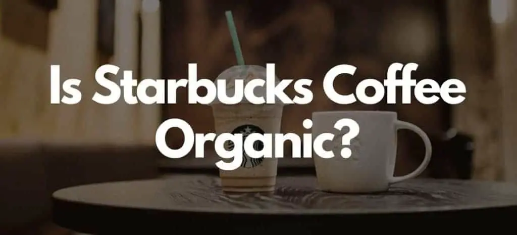 Is starbucks coffee organic