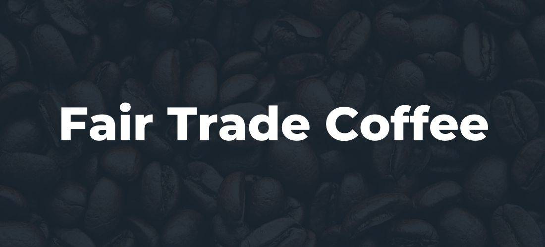 Fair Trade Coffee – Everything You Need To Know!