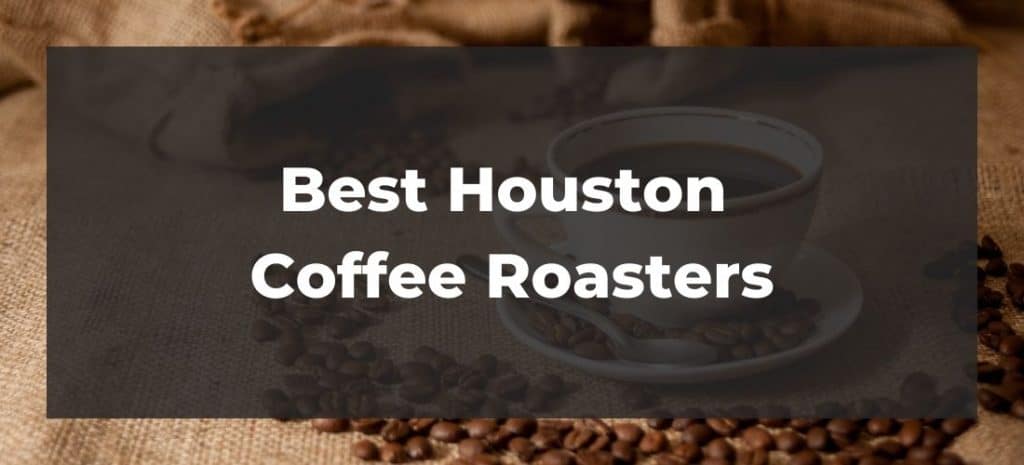 Best houston coffee roasters