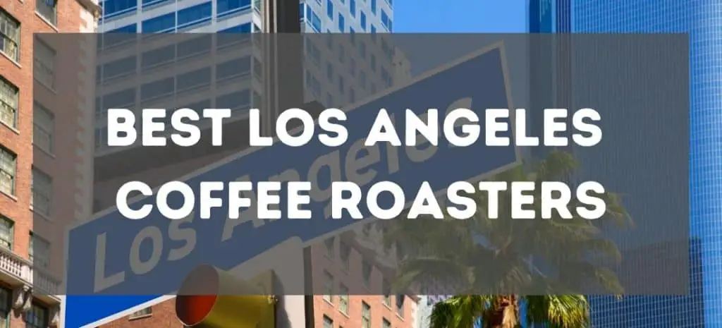 Best Los Angeles Coffee Roasters