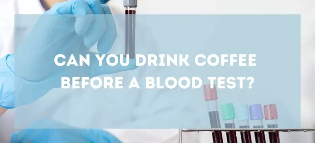 Can you drink coffee before a blood test